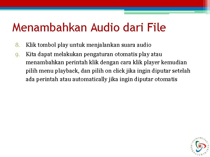 Menambahkan Audio dari File 8. Klik tombol play untuk menjalankan suara audio 9. Kita