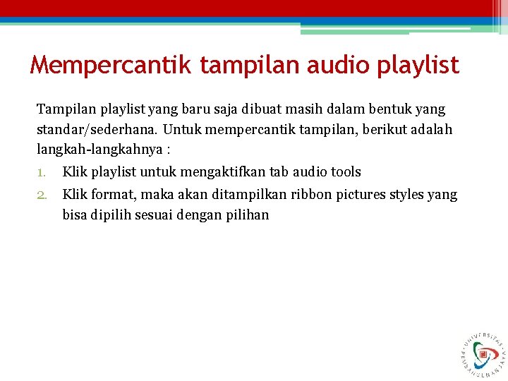 Mempercantik tampilan audio playlist Tampilan playlist yang baru saja dibuat masih dalam bentuk yang