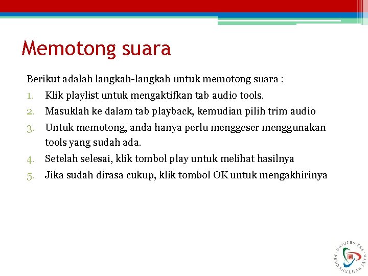 Memotong suara Berikut adalah langkah-langkah untuk memotong suara : 1. Klik playlist untuk mengaktifkan