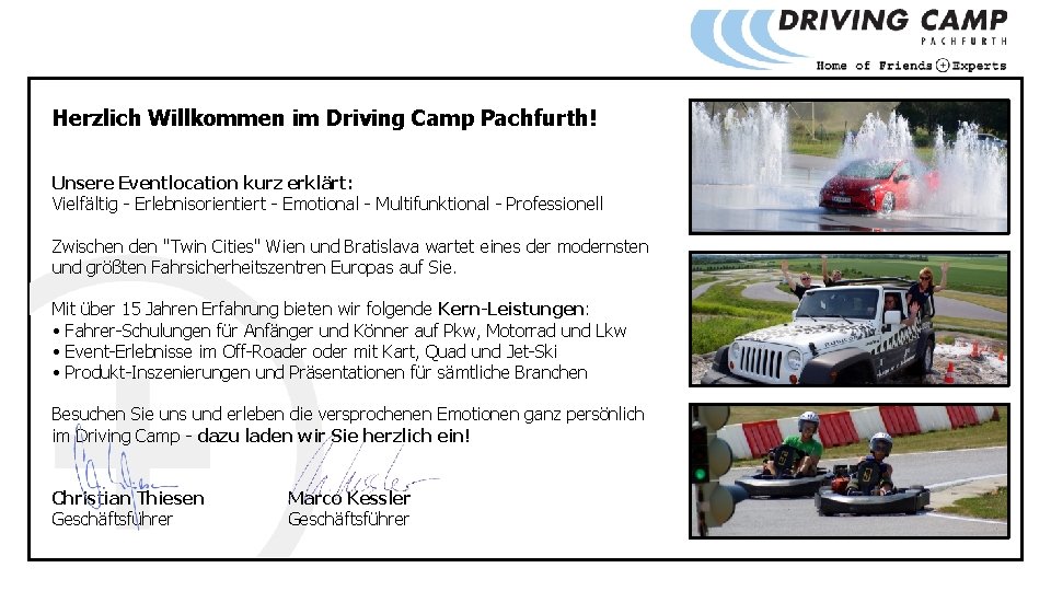 Herzlich Willkommen im Driving Camp Pachfurth! Unsere Eventlocation kurz erklärt: Vielfältig - Erlebnisorientiert -