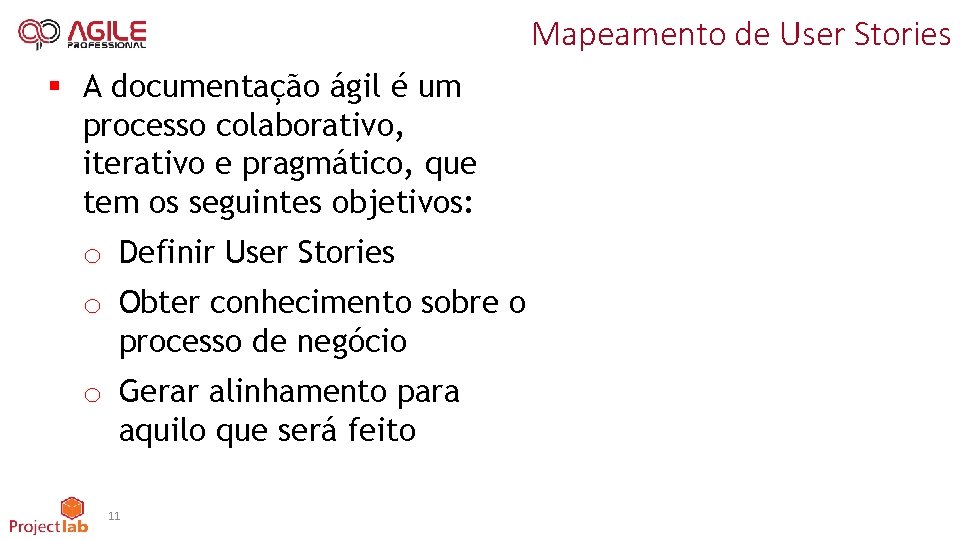 Mapeamento de User Stories § A documentação ágil é um processo colaborativo, iterativo e