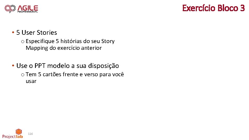 Exercício Bloco 3 • 5 User Stories o Especifique 5 histórias do seu Story