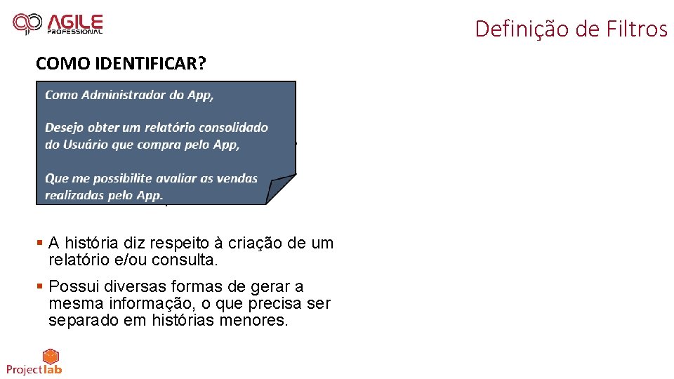 Definição de Filtros COMO IDENTIFICAR? § A história diz respeito à criação de um
