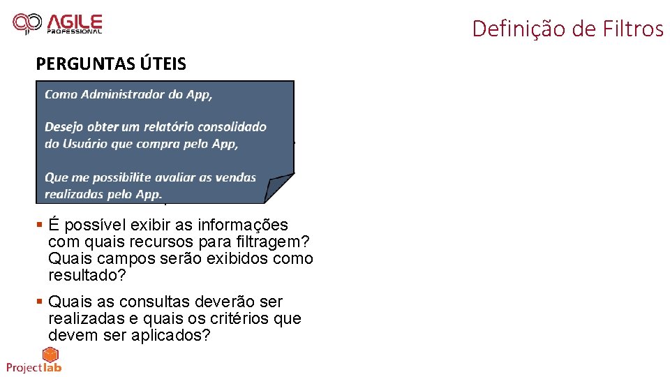 Definição de Filtros PERGUNTAS ÚTEIS § É possível exibir as informações com quais recursos