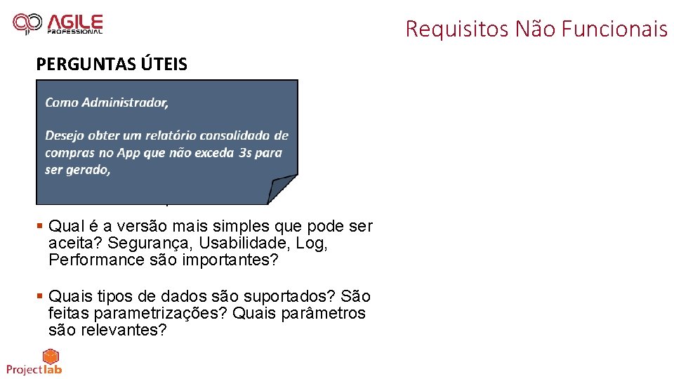 Requisitos Não Funcionais PERGUNTAS ÚTEIS § Qual é a versão mais simples que pode