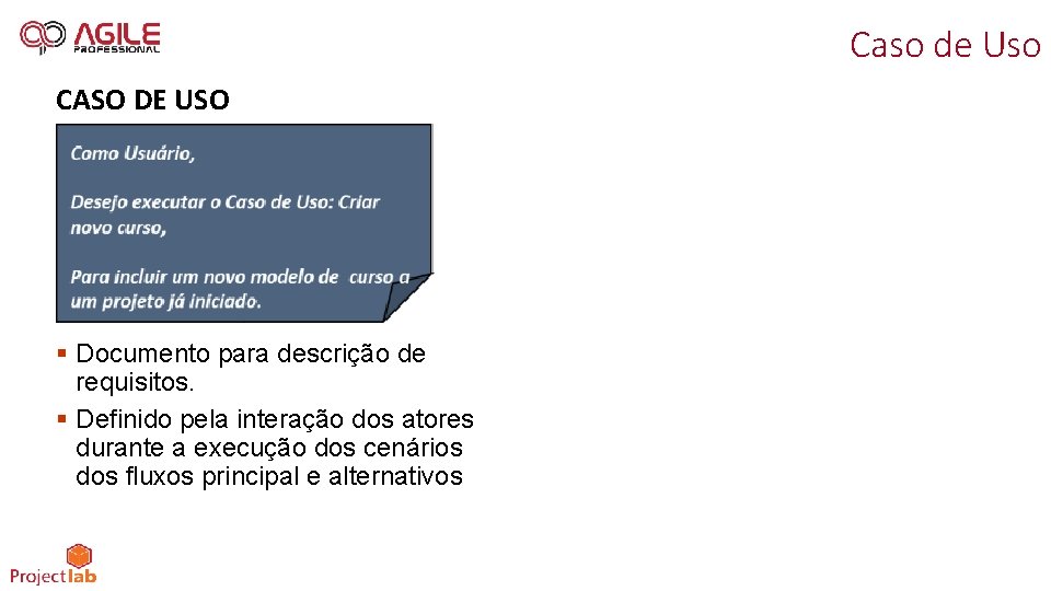 Caso de Uso CASO DE USO § Documento para descrição de requisitos. § Definido