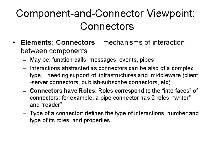 Component-and-Connector Viewpoint: Connectors • Elements: Connectors – mechanisms of interaction between components – May