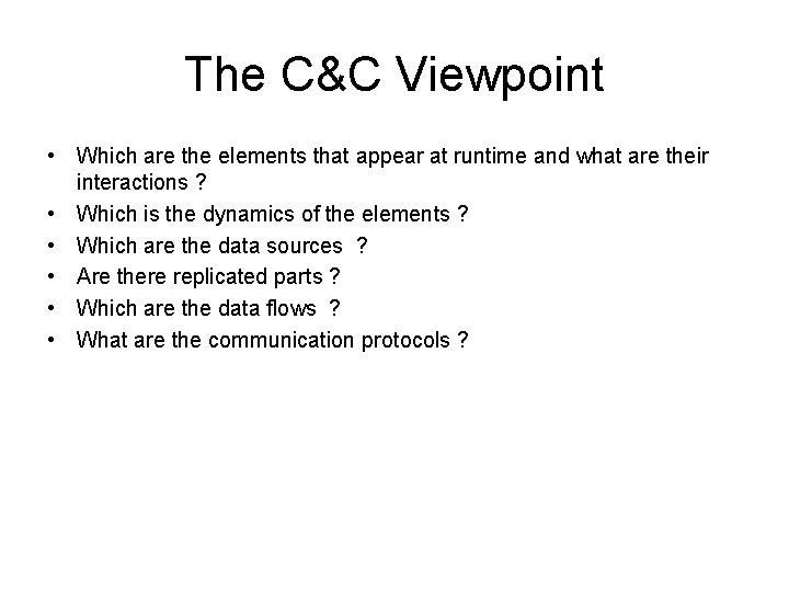 The C&C Viewpoint • Which are the elements that appear at runtime and what