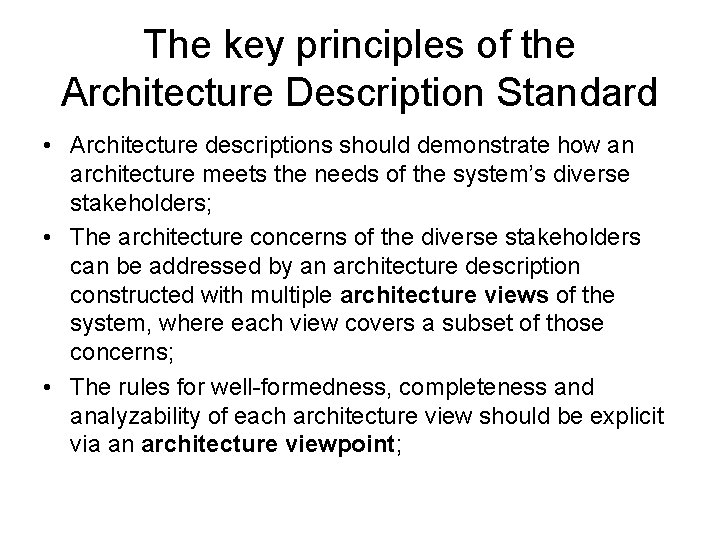 The key principles of the Architecture Description Standard • Architecture descriptions should demonstrate how