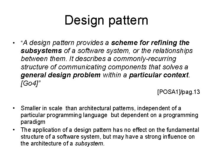 Design pattern • “A design pattern provides a scheme for refining the subsystems of