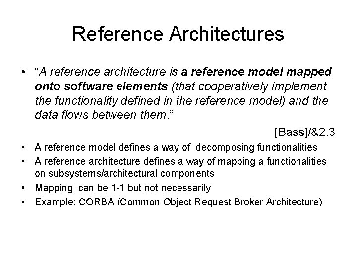 Reference Architectures • “A reference architecture is a reference model mapped onto software elements