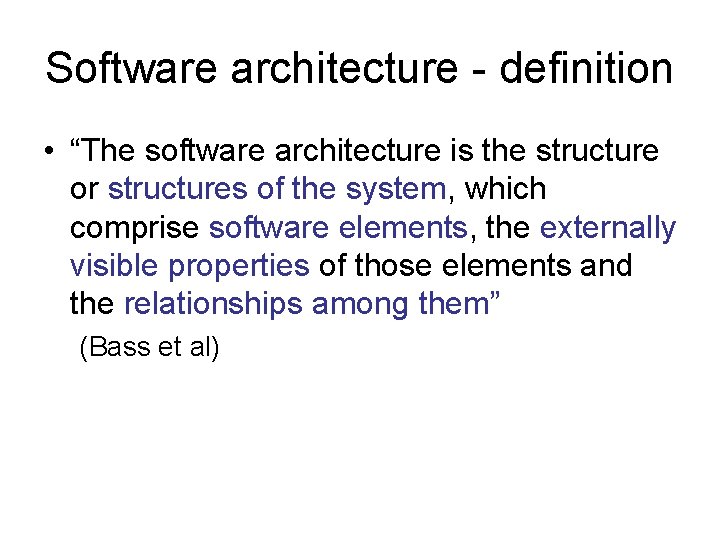 Software architecture - definition • “The software architecture is the structure or structures of