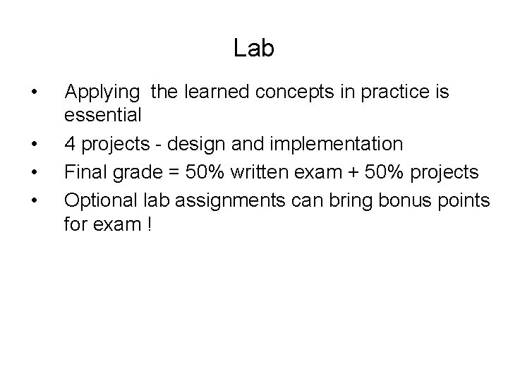 Lab • • Applying the learned concepts in practice is essential 4 projects -