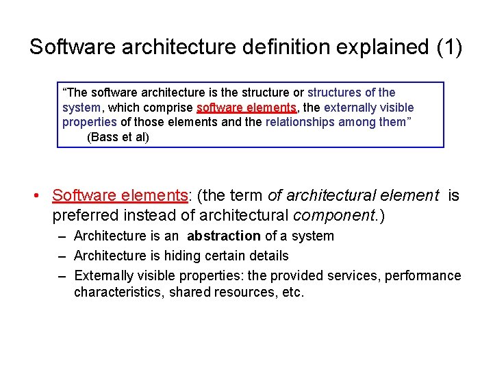 Software architecture definition explained (1) “The software architecture is the structure or structures of