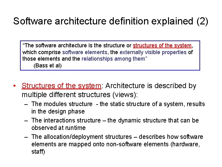Software architecture definition explained (2) “The software architecture is the structure or structures of