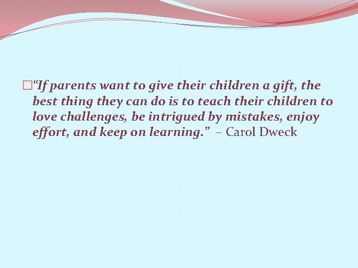 �“If parents want to give their children a gift, the best thing they can