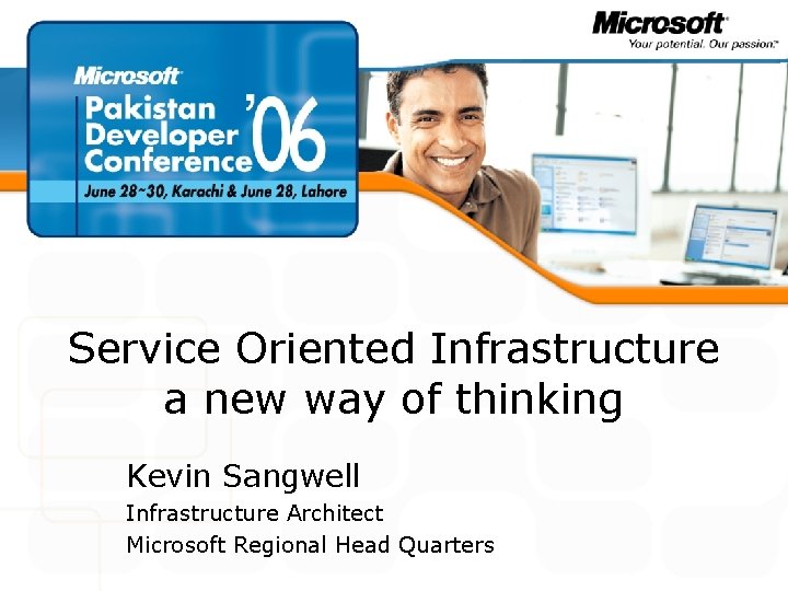 Service Oriented Infrastructure a new way of thinking Kevin Sangwell Infrastructure Architect Microsoft Regional