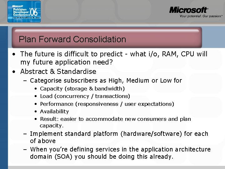 Plan Forward Consolidation • The future is difficult to predict - what i/o, RAM,