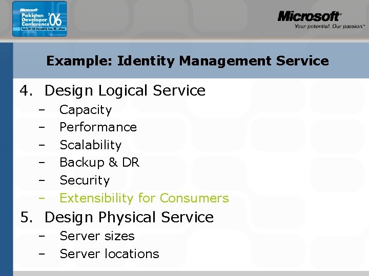 Example: Identity Management Service 4. Design Logical Service – – – Capacity Performance Scalability