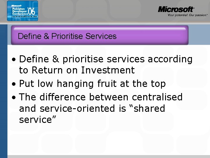 Define & Prioritise Services • Define & prioritise services according to Return on Investment