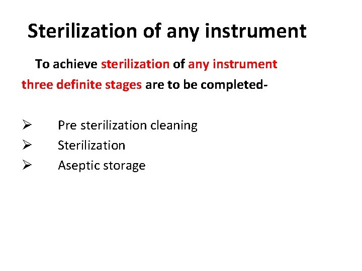 Sterilization of any instrument To achieve sterilization of any instrument three definite stages are