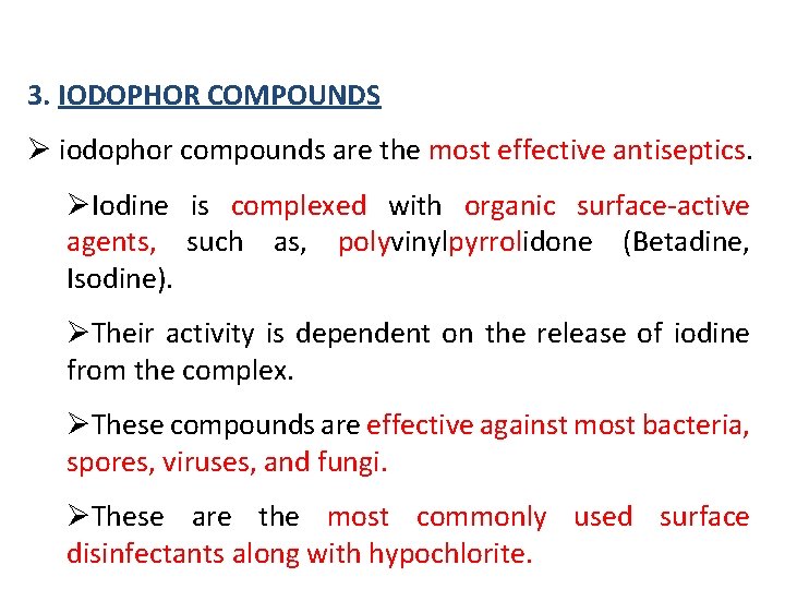 3. IODOPHOR COMPOUNDS Ø iodophor compounds are the most effective antiseptics. ØIodine is complexed