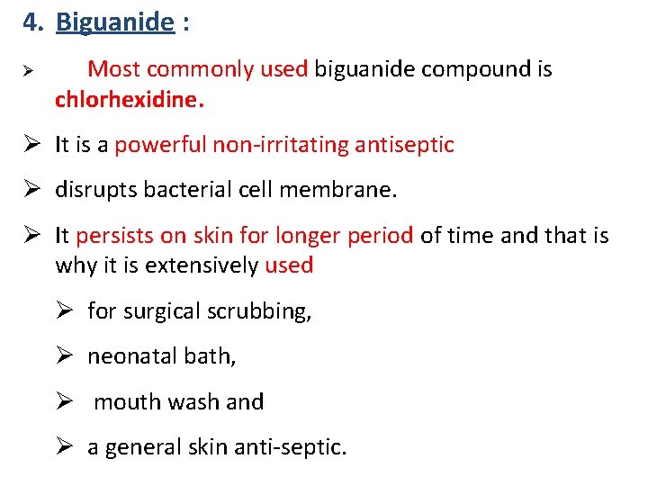 4. Biguanide : Ø Most commonly used biguanide compound is chlorhexidine. Ø It is