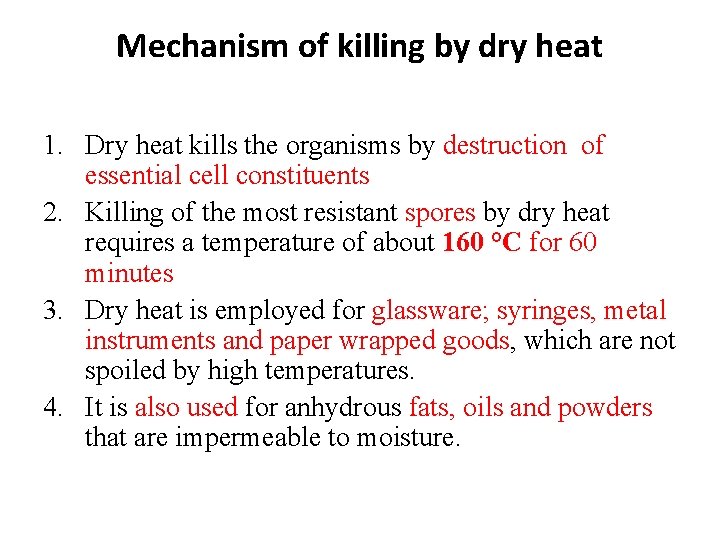Mechanism of killing by dry heat 1. Dry heat kills the organisms by destruction
