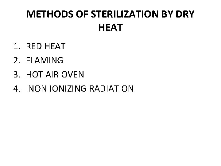 METHODS OF STERILIZATION BY DRY HEAT 1. 2. 3. 4. RED HEAT FLAMING HOT