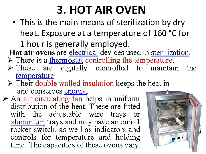 3. HOT AIR OVEN • This is the main means of sterilization by dry