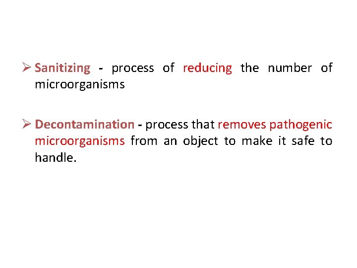 Ø Sanitizing - process of reducing the number of microorganisms Ø Decontamination - process