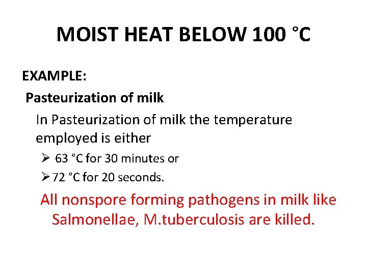 MOIST HEAT BELOW 100 °C EXAMPLE: Pasteurization of milk In Pasteurization of milk the