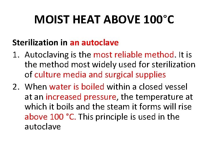 MOIST HEAT ABOVE 100°C Sterilization in an autoclave 1. Autoclaving is the most reliable