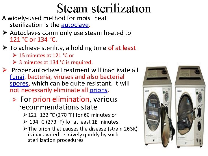 Steam sterilization A widely-used method for moist heat sterilization is the autoclave. Ø Autoclaves