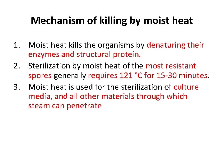 Mechanism of killing by moist heat 1. Moist heat kills the organisms by denaturing
