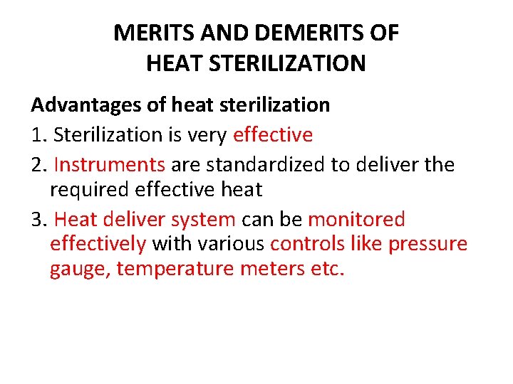 MERITS AND DEMERITS OF HEAT STERILIZATION Advantages of heat sterilization 1. Sterilization is very