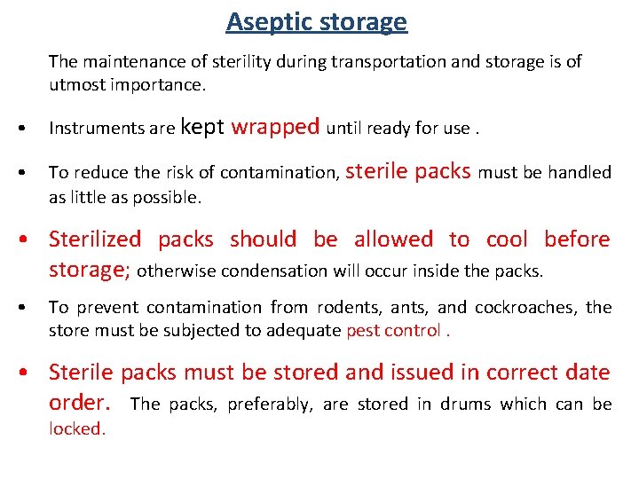 Aseptic storage The maintenance of sterility during transportation and storage is of utmost importance.