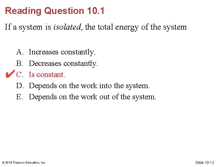 Reading Question 10. 1 If a system is isolated, the total energy of the Reading Question 10. 1 If a system is isolated, the total energy of the
