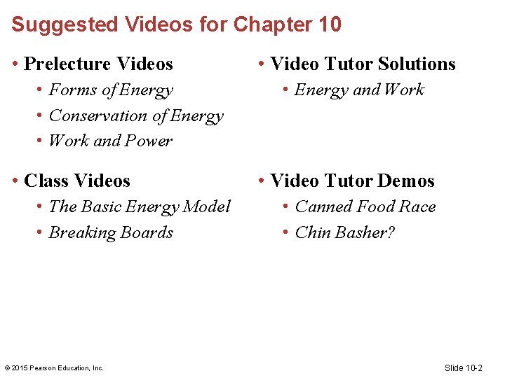 Suggested Videos for Chapter 10 • Prelecture Videos • Forms of Energy • Conservation Suggested Videos for Chapter 10 • Prelecture Videos • Forms of Energy • Conservation