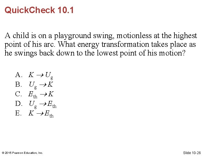Quick. Check 10. 1 A child is on a playground swing, motionless at the Quick. Check 10. 1 A child is on a playground swing, motionless at the