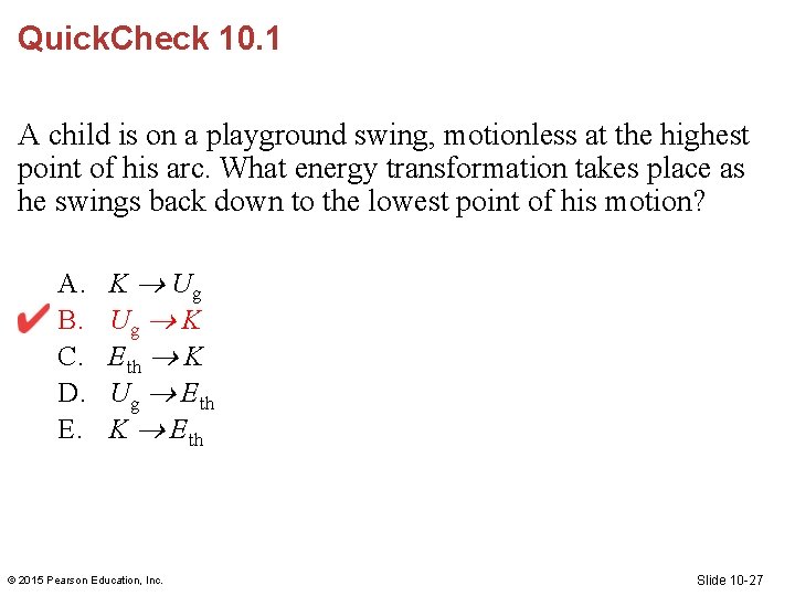 Quick. Check 10. 1 A child is on a playground swing, motionless at the Quick. Check 10. 1 A child is on a playground swing, motionless at the