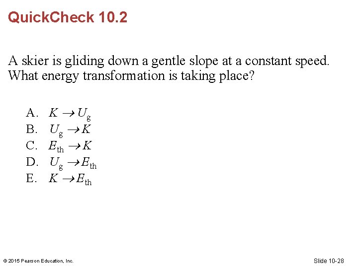 Quick. Check 10. 2 A skier is gliding down a gentle slope at a Quick. Check 10. 2 A skier is gliding down a gentle slope at a
