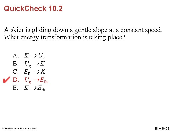 Quick. Check 10. 2 A skier is gliding down a gentle slope at a Quick. Check 10. 2 A skier is gliding down a gentle slope at a