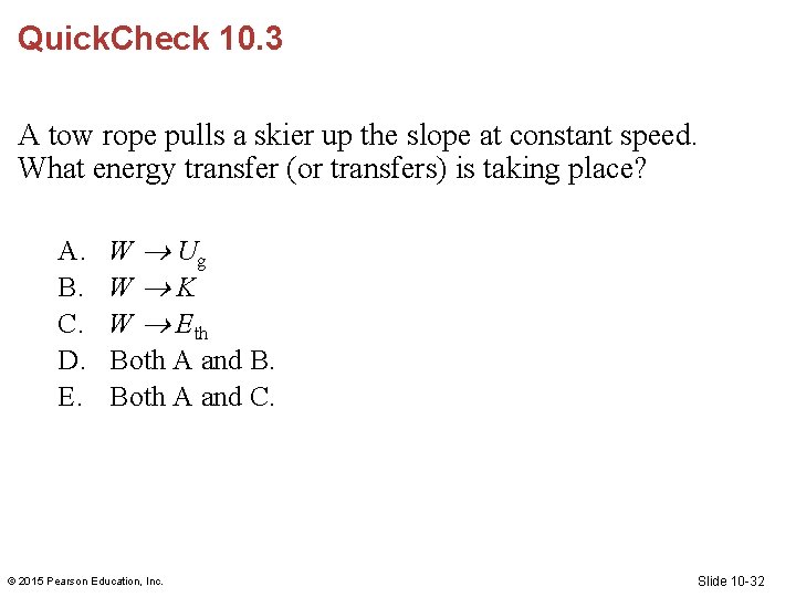 Quick. Check 10. 3 A tow rope pulls a skier up the slope at Quick. Check 10. 3 A tow rope pulls a skier up the slope at