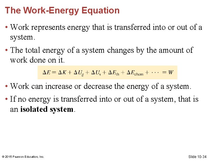 The Work-Energy Equation • Work represents energy that is transferred into or out of The Work-Energy Equation • Work represents energy that is transferred into or out of
