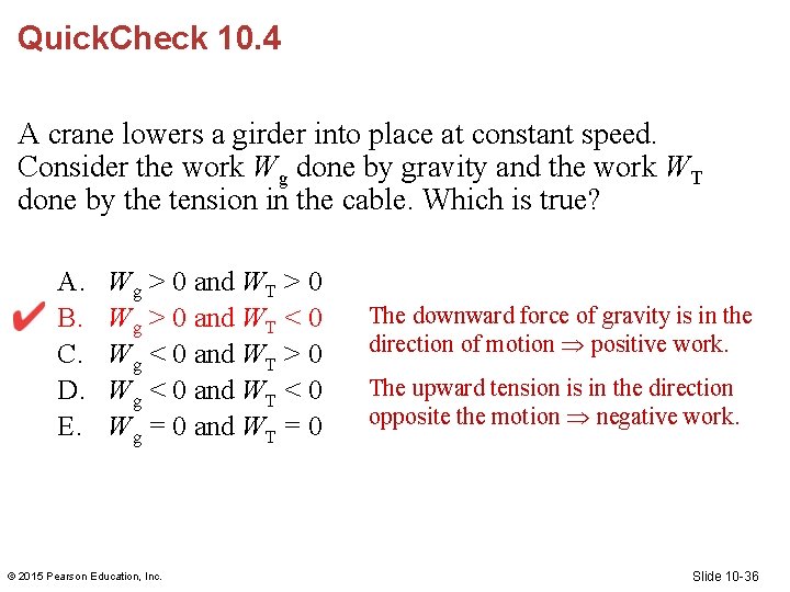 Quick. Check 10. 4 A crane lowers a girder into place at constant speed. Quick. Check 10. 4 A crane lowers a girder into place at constant speed.