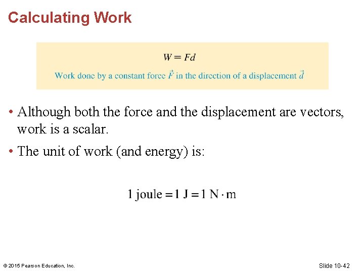 Calculating Work • Although both the force and the displacement are vectors, work is Calculating Work • Although both the force and the displacement are vectors, work is