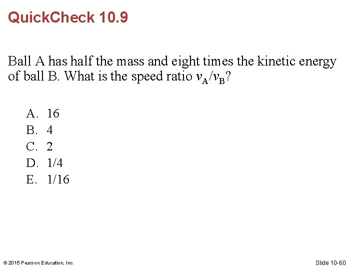 Quick. Check 10. 9 Ball A has half the mass and eight times the Quick. Check 10. 9 Ball A has half the mass and eight times the