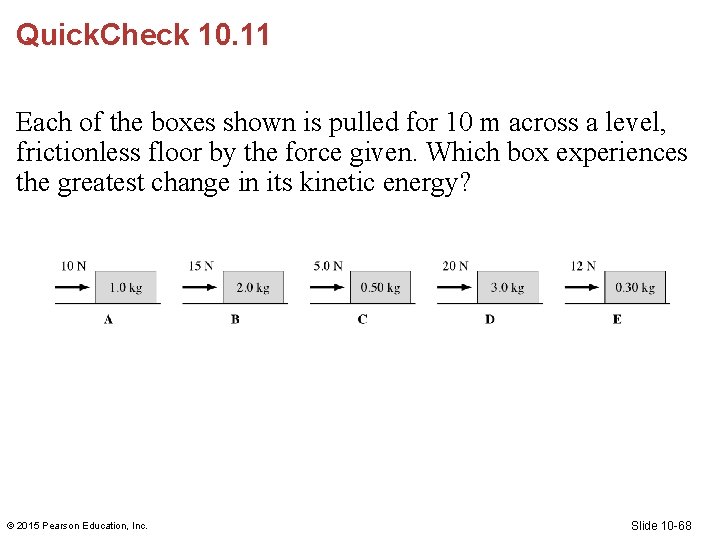 Quick. Check 10. 11 Each of the boxes shown is pulled for 10 m Quick. Check 10. 11 Each of the boxes shown is pulled for 10 m