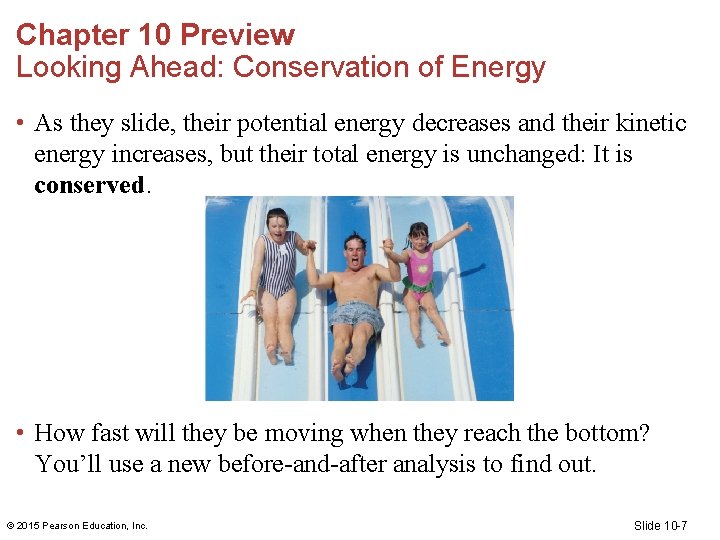 Chapter 10 Preview Looking Ahead: Conservation of Energy • As they slide, their potential Chapter 10 Preview Looking Ahead: Conservation of Energy • As they slide, their potential